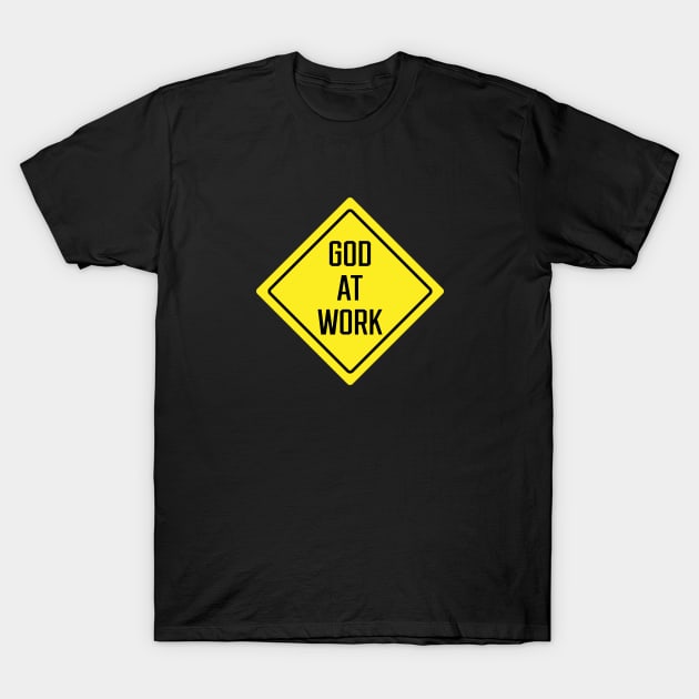 God At Work Sign T-Shirt by SignX365